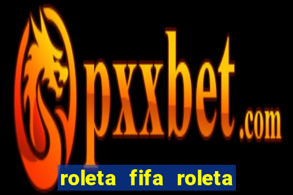 roleta fifa roleta times fifa